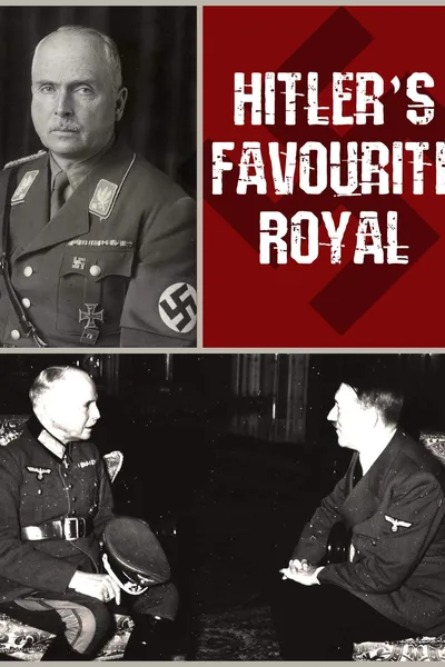 Hitler's Favourite Royal