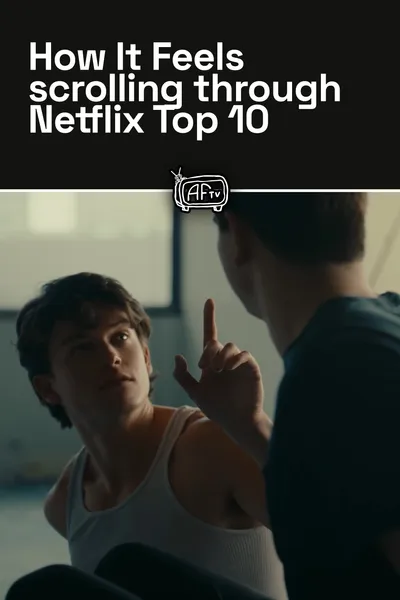 How It Feels scrolling through Netflix Top 10