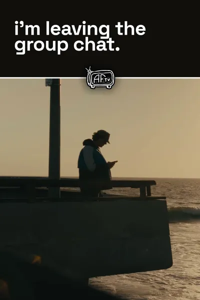 i'm leaving the group chat.