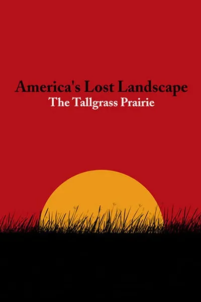 America's Lost Landscape: The Tallgrass Prairie