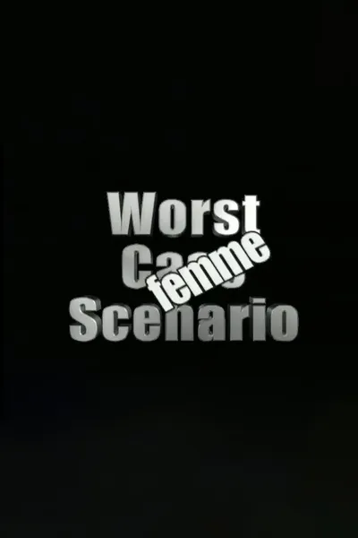 Worst Case Scenario: Femme Edition