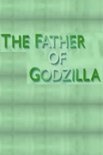 The Father of Godzilla: Eiji Tsuburaya