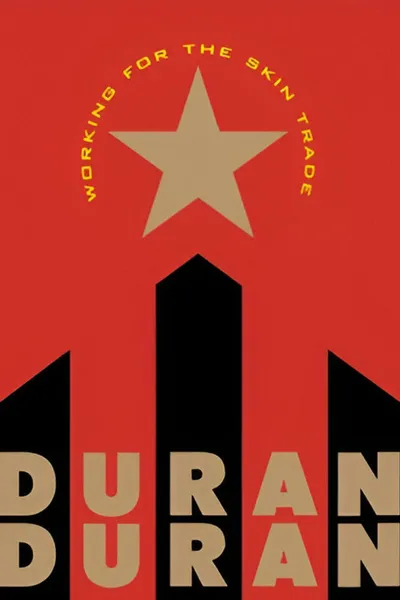 Working for the Skin Trade: Duran Duran